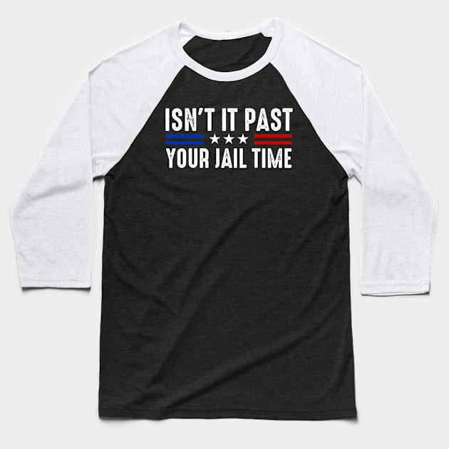 Isn't It Past Your Jail Time ? Baseball T-Shirt by GreenCraft